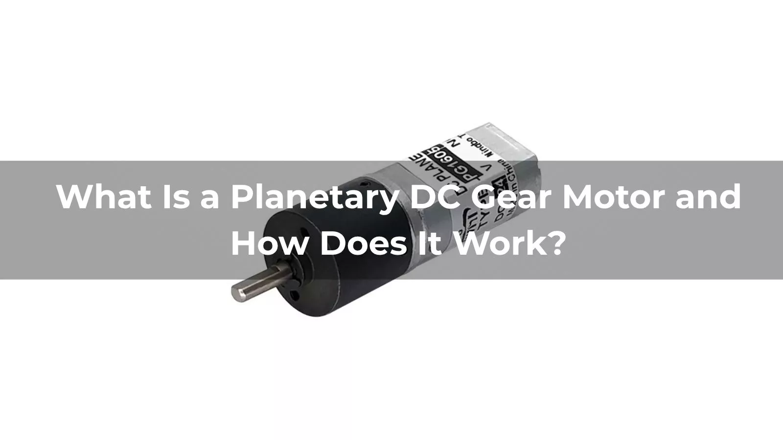 What Is a Planetary DC Gear Motor and How Does It Work?